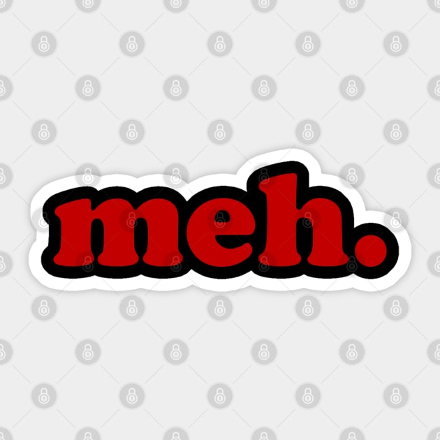 meh. Sticker by Dead Pan Designs